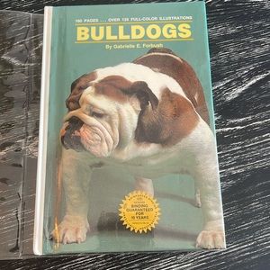 Bulldogs. Selecting and caring for your bulldog. 125 full color illustrations.